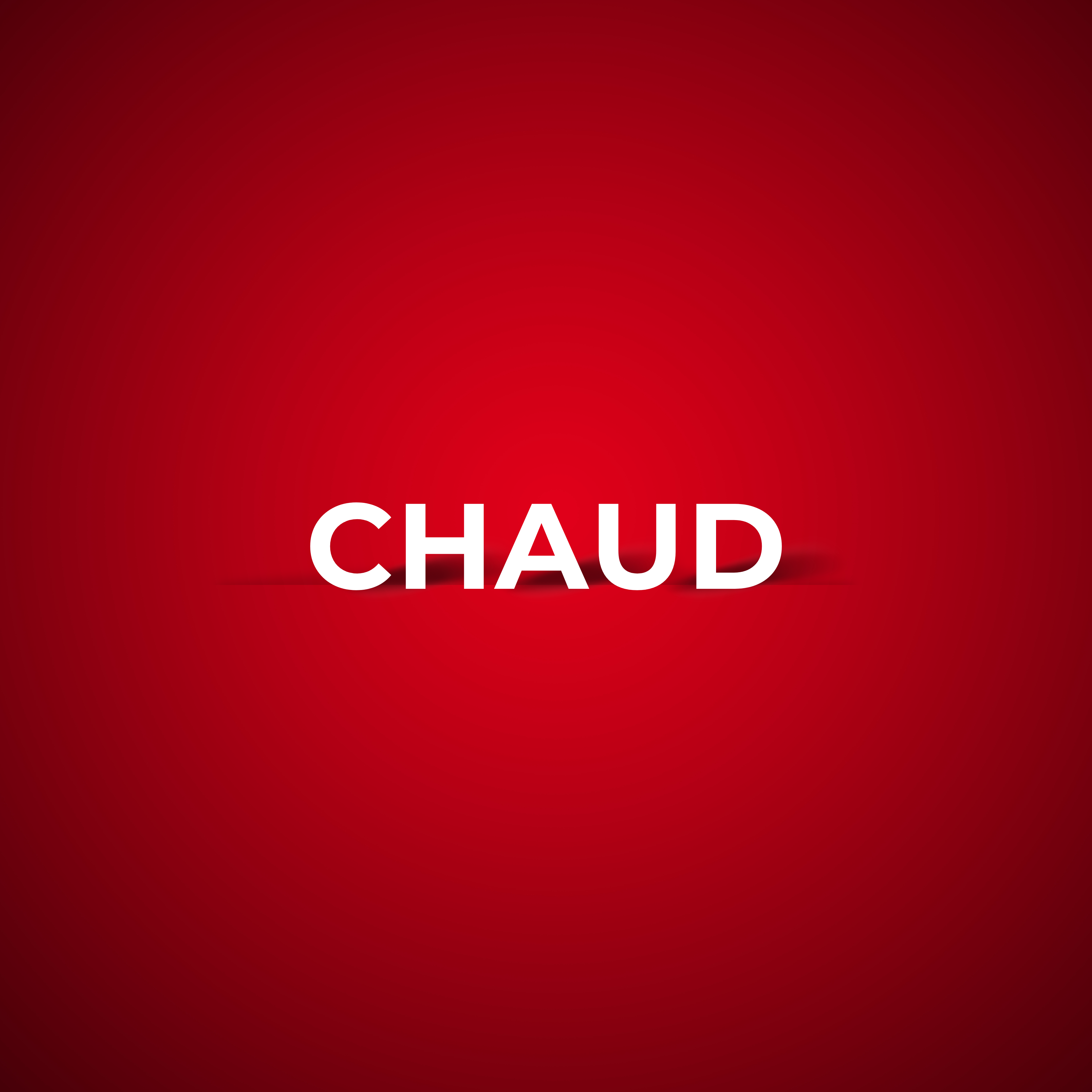 Chaud.